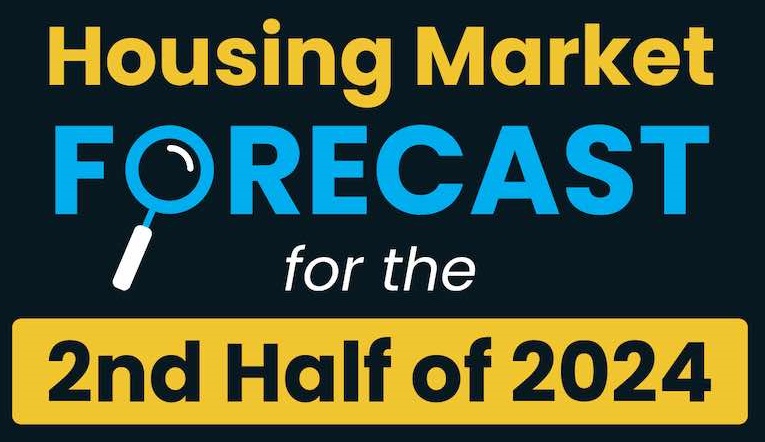 Housing Market Forecast for the 2nd Half of 2024 [INFOGRAPHIC]