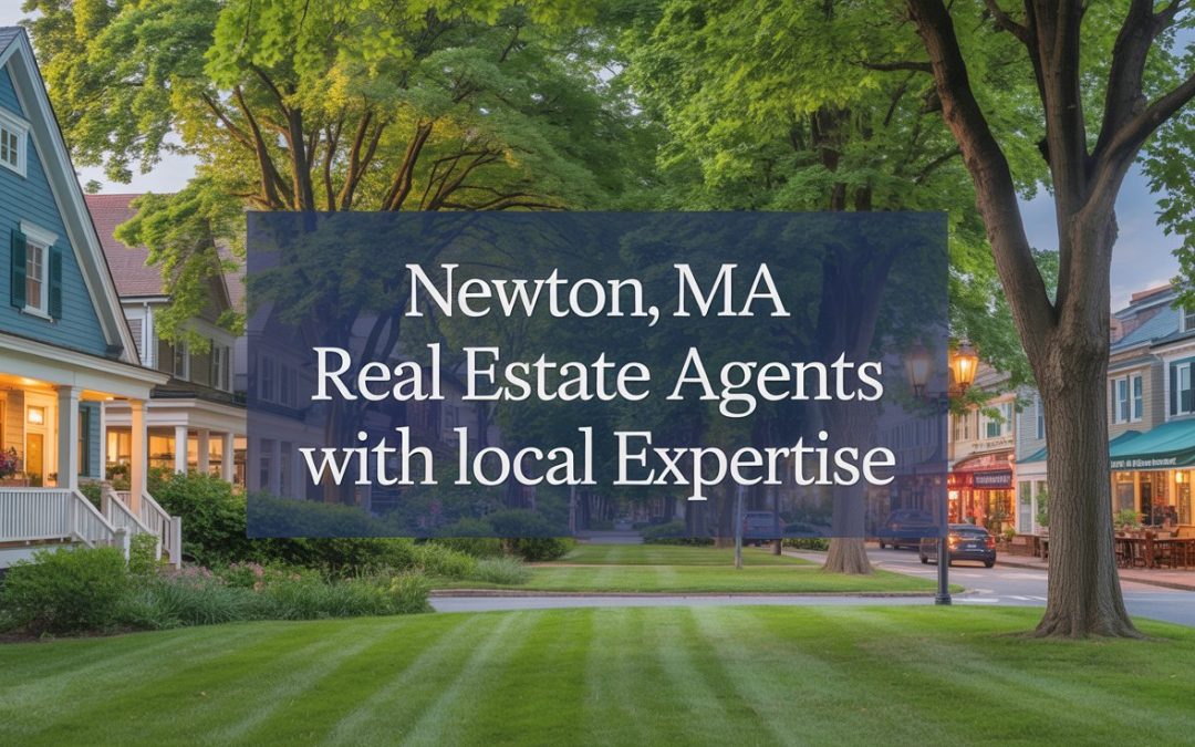 Newton MA real estate agents with local expertise