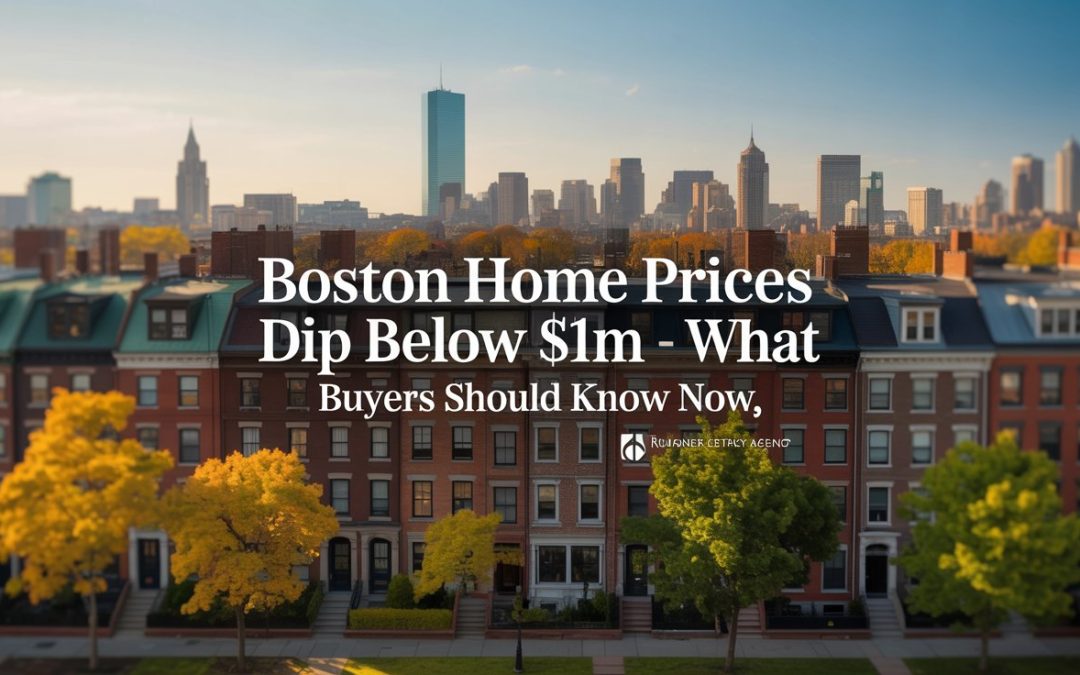 Boston Home Prices Dip Below $1M - What Buyers Should Know Now