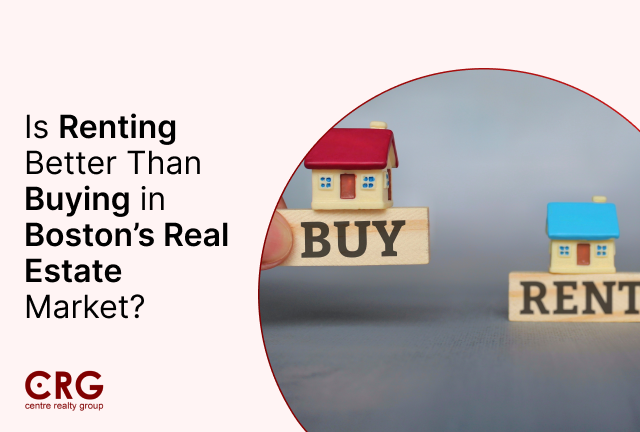 Is Renting Better Than Buying in Boston’s Real Estate Market?