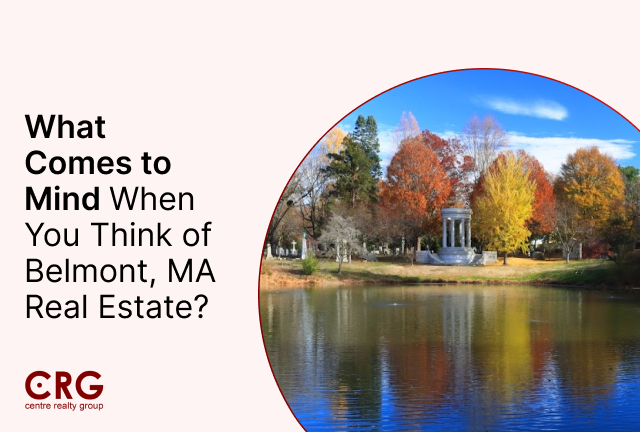 What Comes to Mind When You Think of Belmont, MA Real Estate?