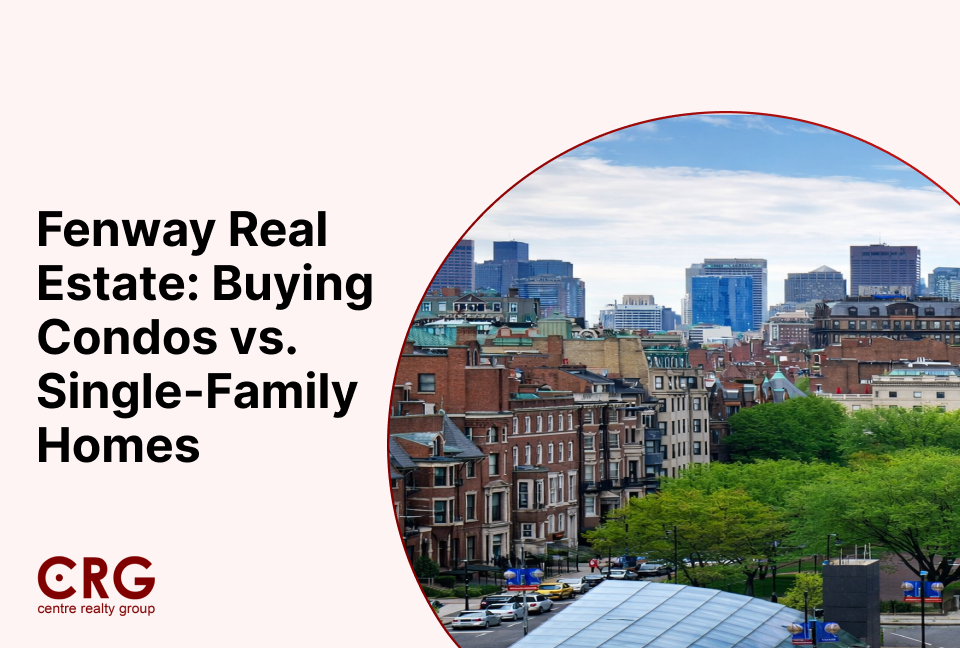 Fenway Real Estate: Buying Condos vs. Single-Family Homes